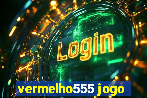 vermelho555 jogo